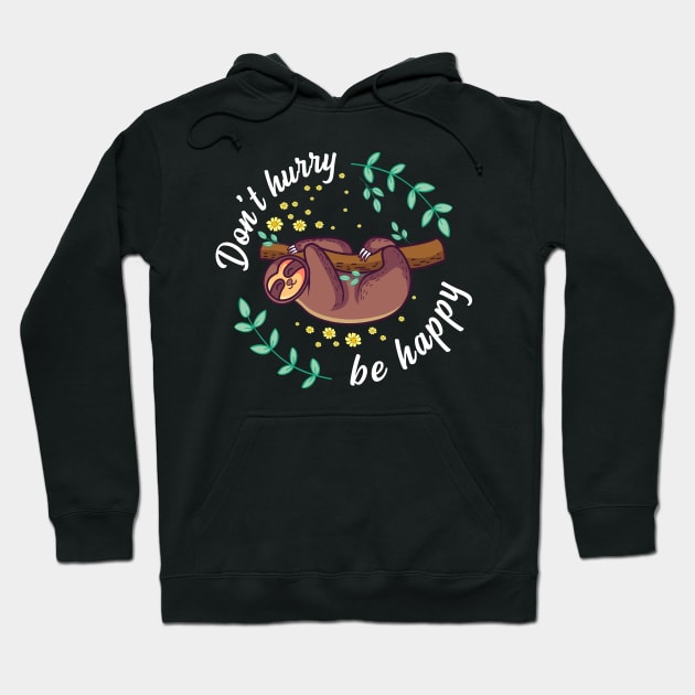 Don't Hurry Be Happy Gift Hoodie by Delightful Designs